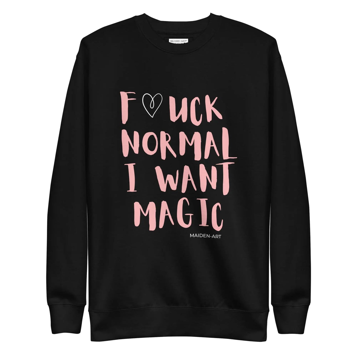 Premium Sweatshirt F*CK NORMAL I WANT MAGIC Unisex