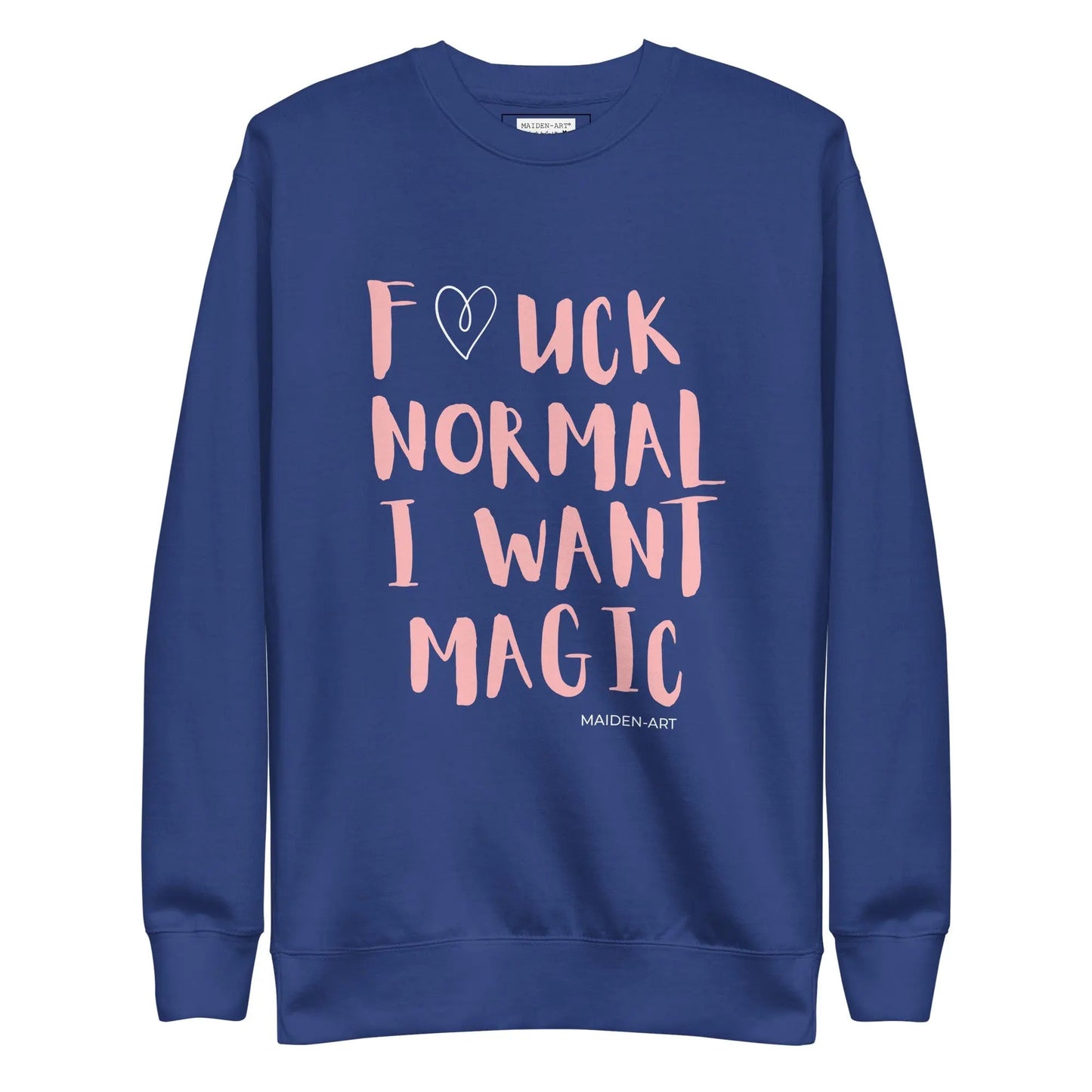 Premium Sweatshirt F*CK NORMAL I WANT MAGIC Unisex